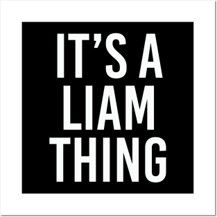 IT'S A LIAM THING Funny Birthday Men Name Gift Idea Posters and Art